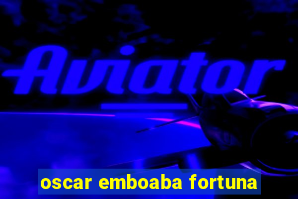 oscar emboaba fortuna